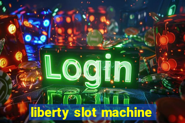 liberty slot machine