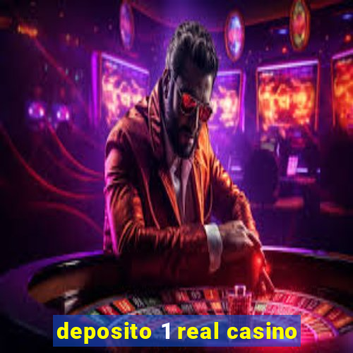 deposito 1 real casino