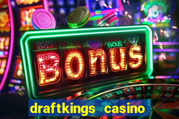 draftkings casino wv promo code