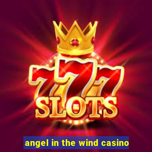 angel in the wind casino