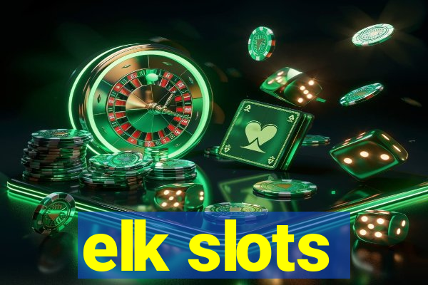 elk slots