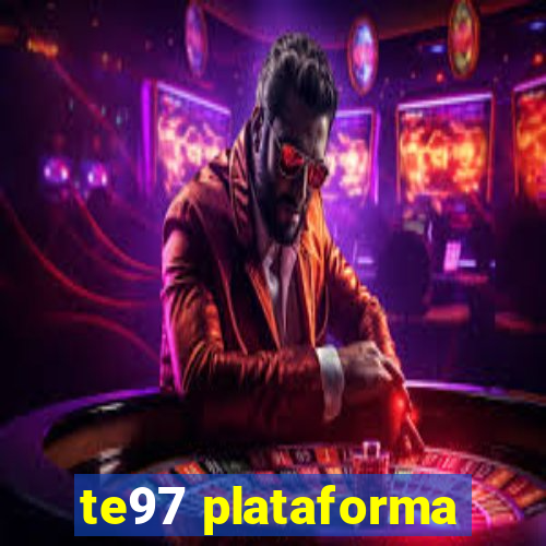 te97 plataforma