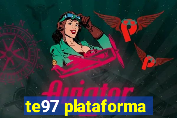 te97 plataforma