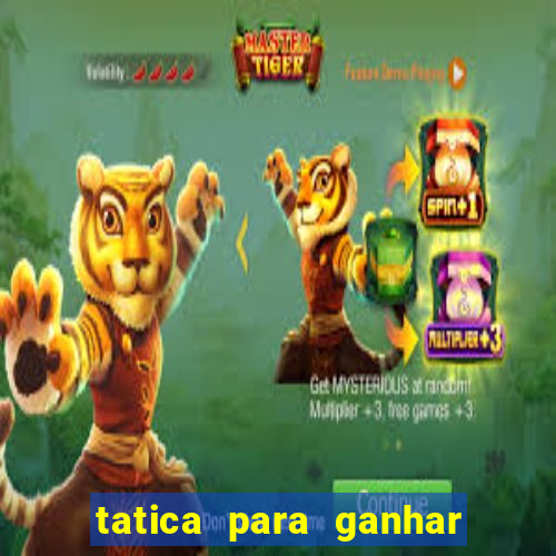 tatica para ganhar no jogo do tigre