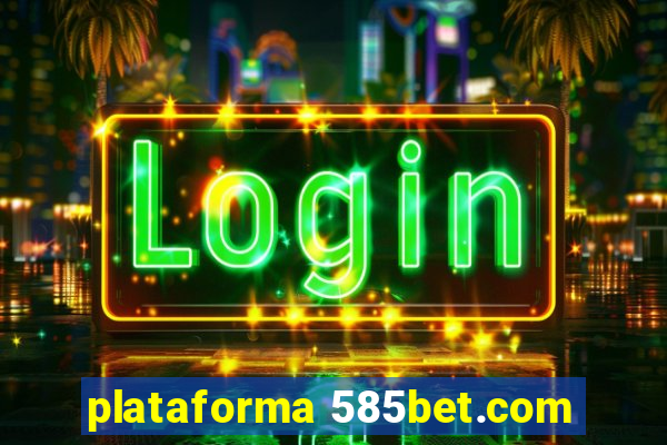 plataforma 585bet.com