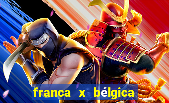 franca x bélgica onde assistir