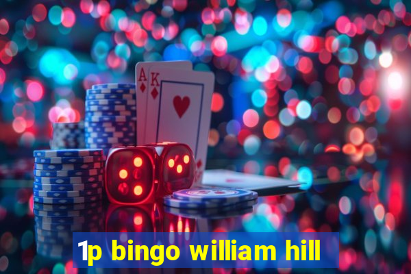 1p bingo william hill