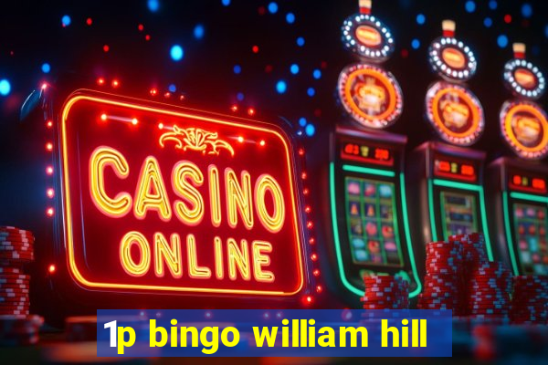 1p bingo william hill