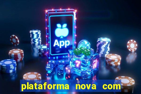 plataforma nova com bonus de cadastro sem deposito