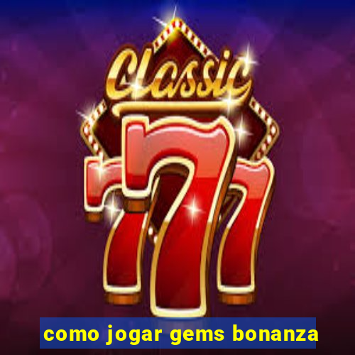 como jogar gems bonanza