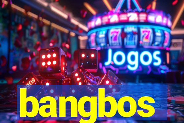 bangbos