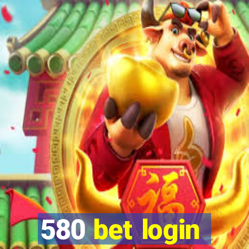 580 bet login