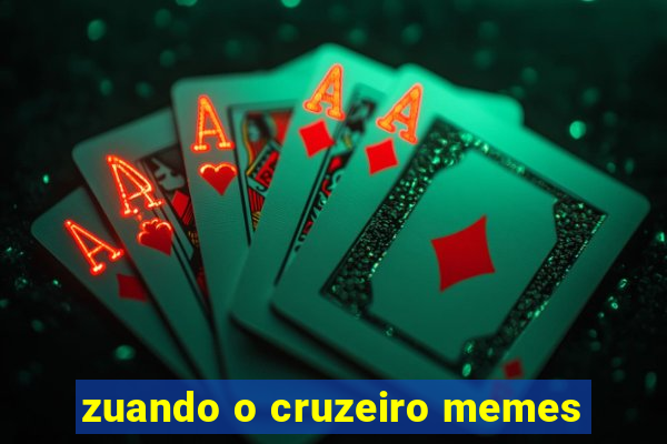 zuando o cruzeiro memes