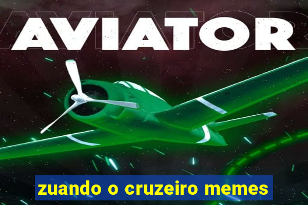 zuando o cruzeiro memes