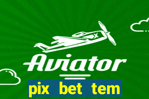 pix bet tem pagamento antecipado