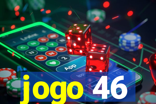 jogo 46