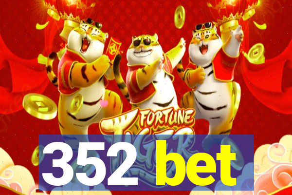 352 bet