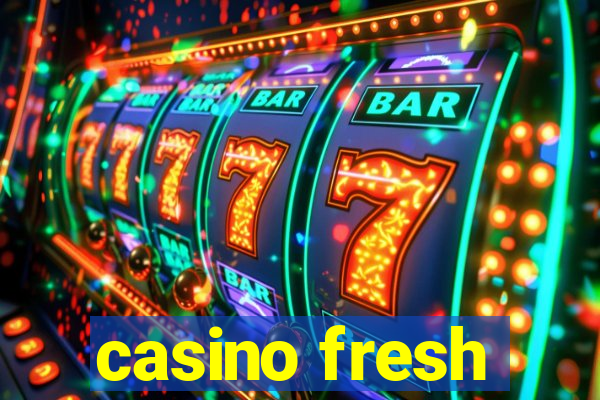 casino fresh