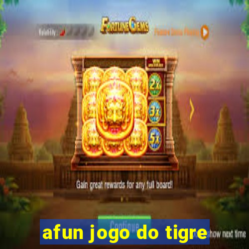 afun jogo do tigre