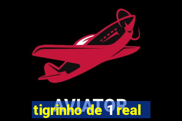 tigrinho de 1 real