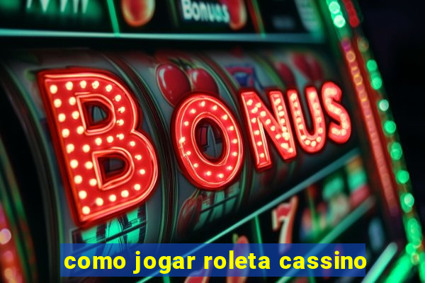 como jogar roleta cassino