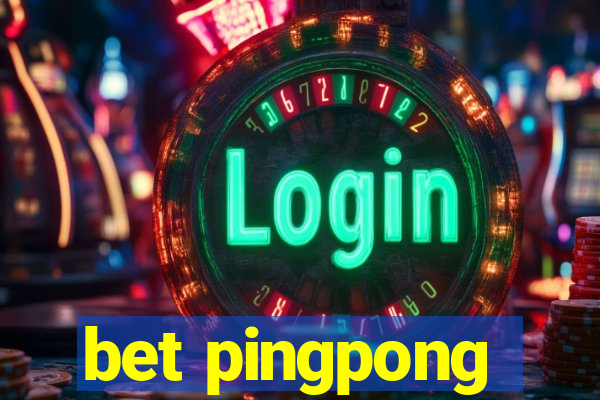 bet pingpong