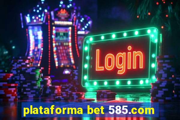 plataforma bet 585.com