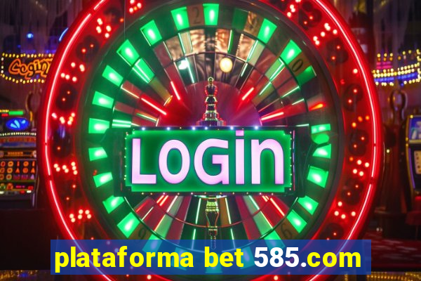 plataforma bet 585.com