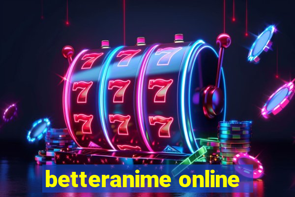 betteranime online