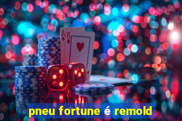 pneu fortune é remold