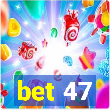 bet 47