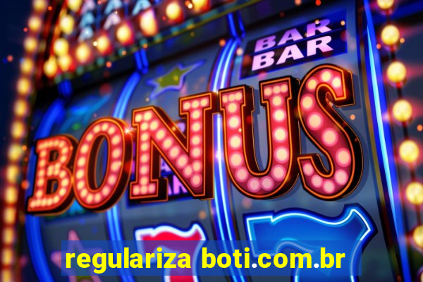 regulariza boti.com.br