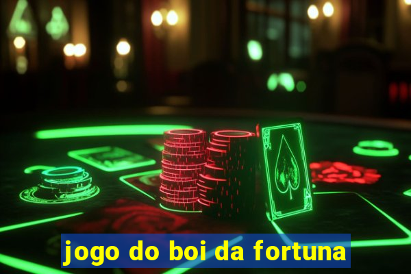 jogo do boi da fortuna