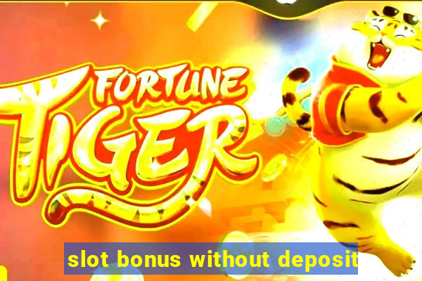 slot bonus without deposit