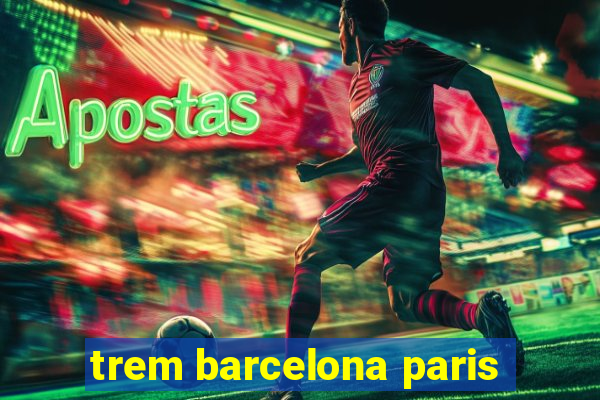 trem barcelona paris