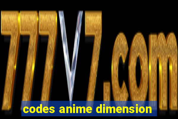 codes anime dimension