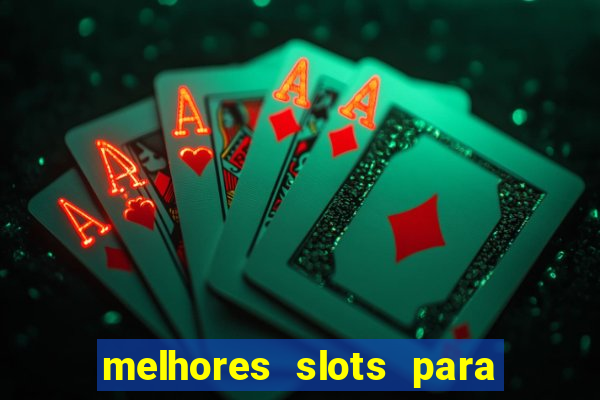 melhores slots para ganhar dinheiro