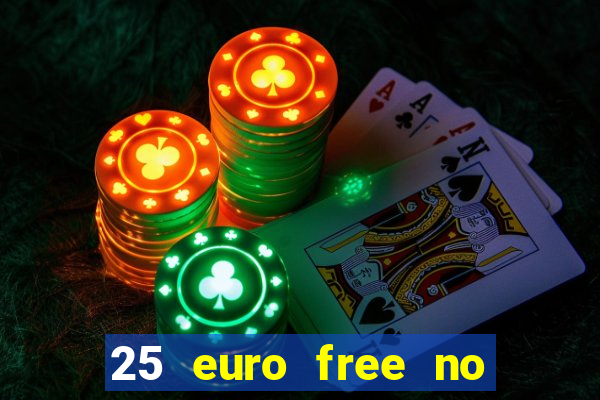 25 euro free no deposit casino