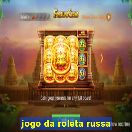 jogo da roleta russa