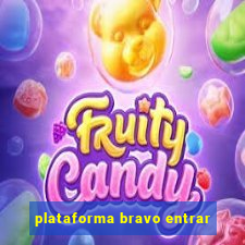 plataforma bravo entrar