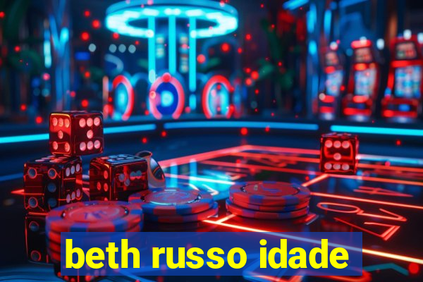 beth russo idade