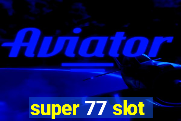 super 77 slot