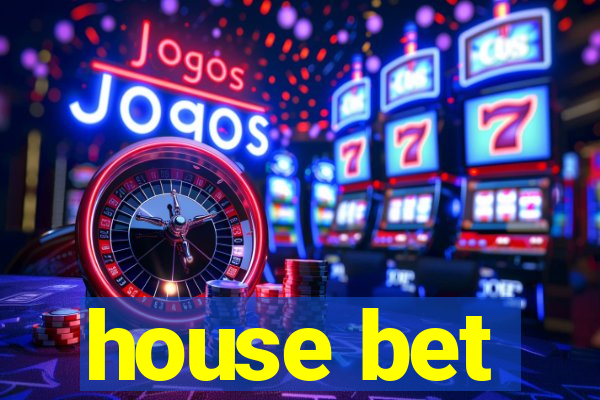 house bet