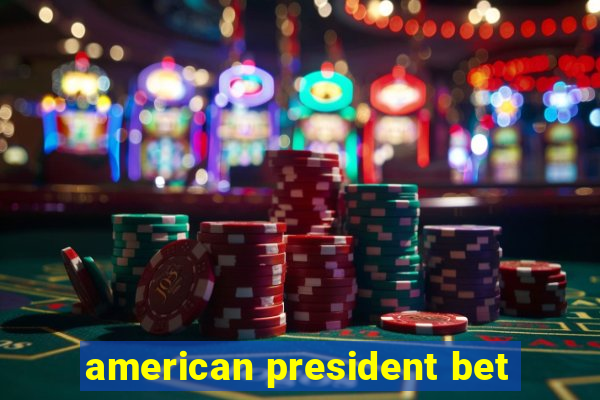 american president bet