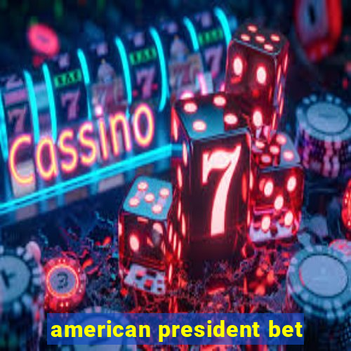 american president bet