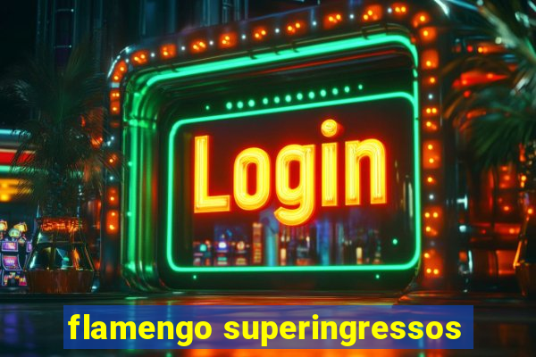 flamengo superingressos