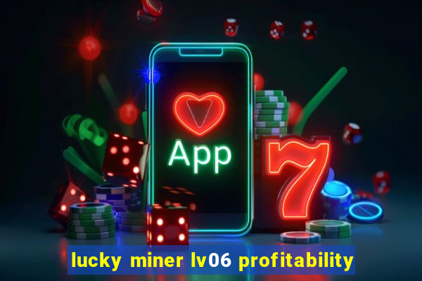 lucky miner lv06 profitability