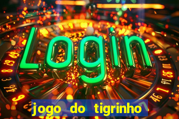 jogo do tigrinho que mais paga