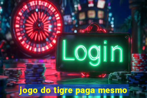 jogo do tigre paga mesmo