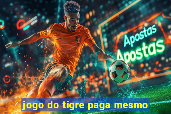 jogo do tigre paga mesmo